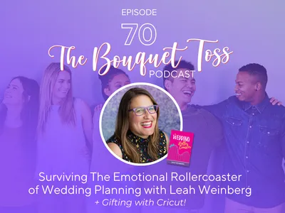 Episode 70: Surviving The Emotional RollerCoaster of Wedding Planning and Gifting with Cricut