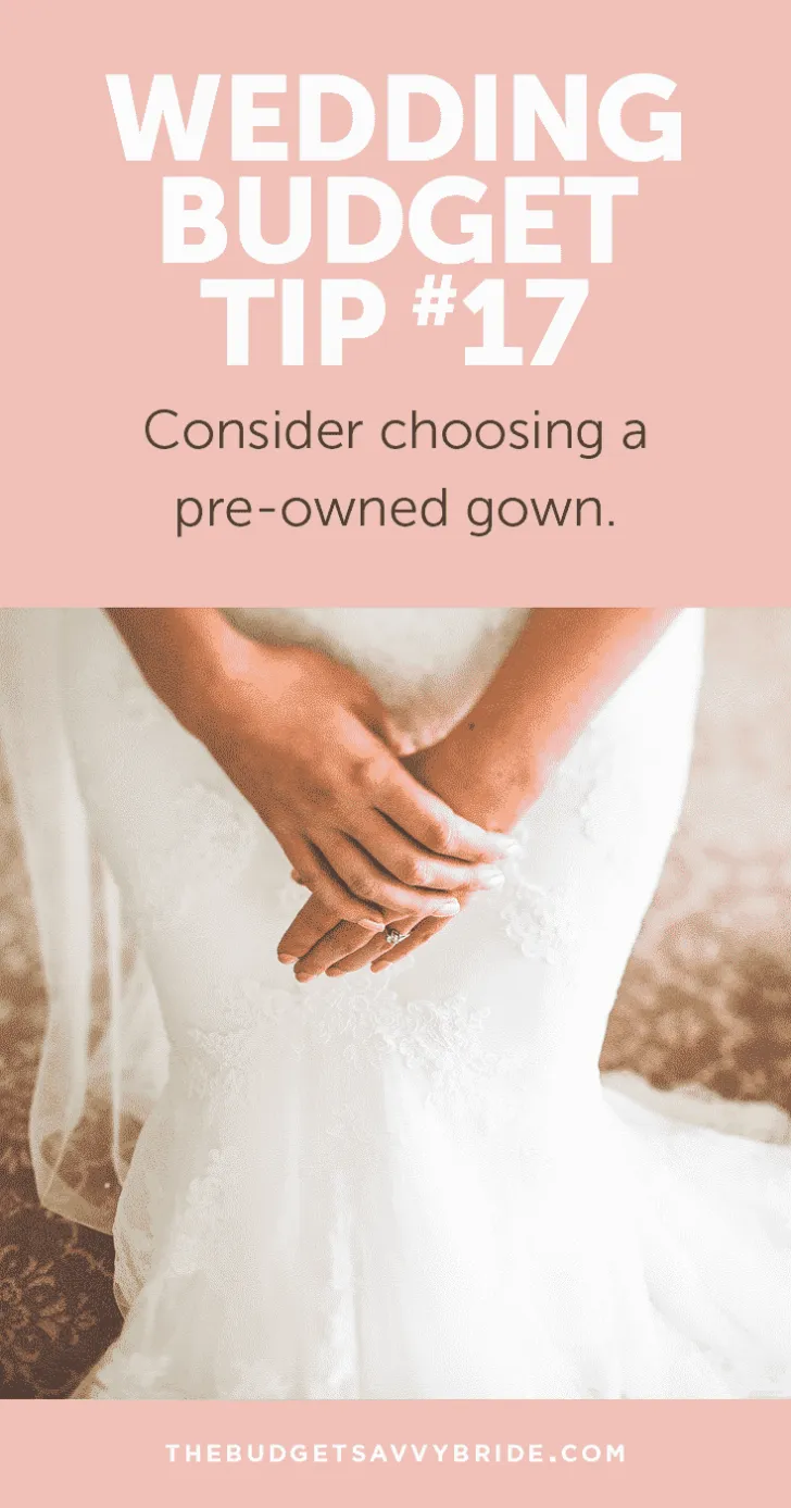Wedding Budget Tip #17: Consider Choosing a Pre-Owned Gown