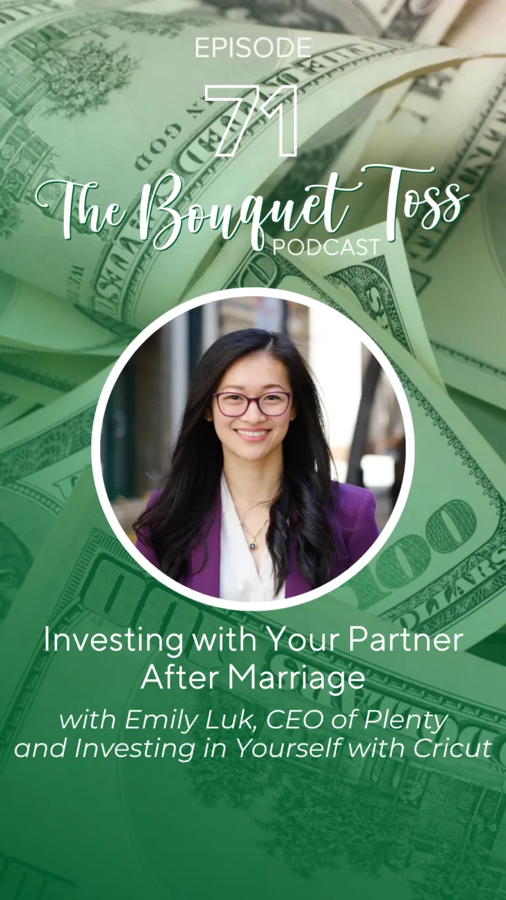 The Bouquet Toss Podcast - Episode 71: Investing with Your Partner After Marriage and Investing in Yourself with Cricut