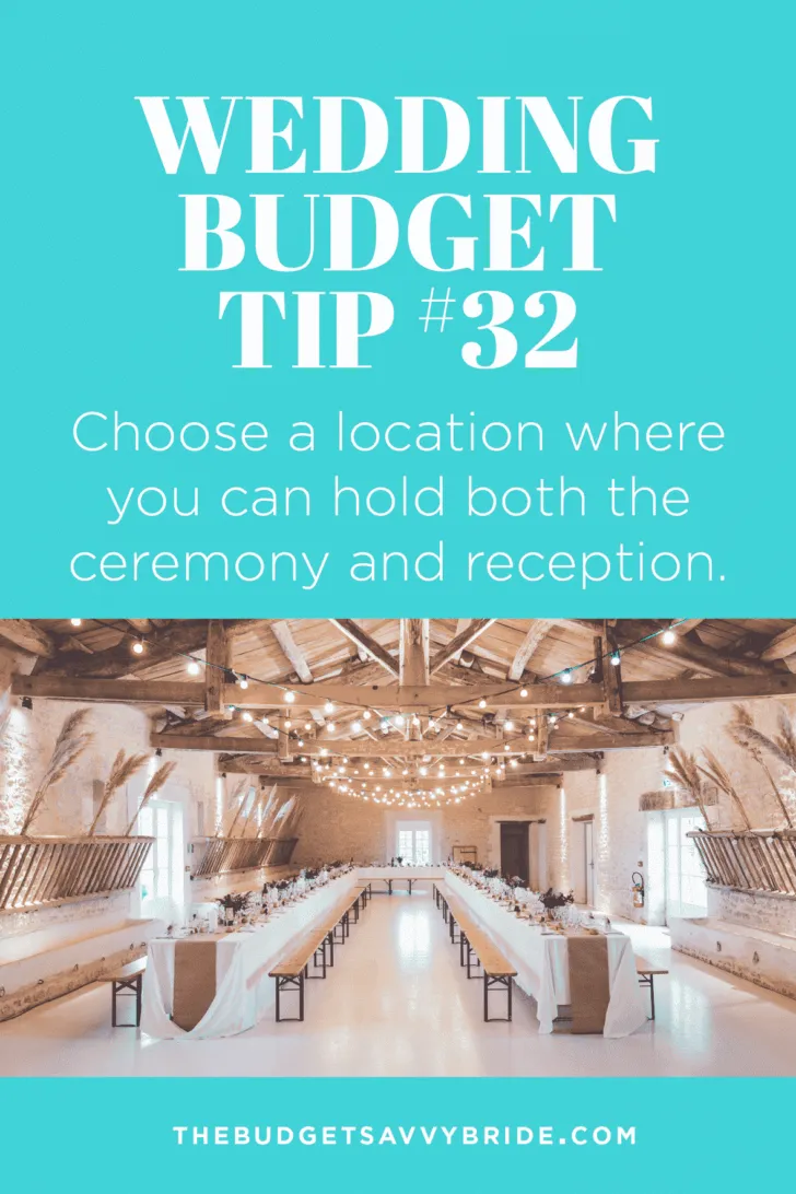 Wedding Budget Tip #32: Choose a Location where you can hold both the ceremony and reception. A dual-purpose venue can save you money!