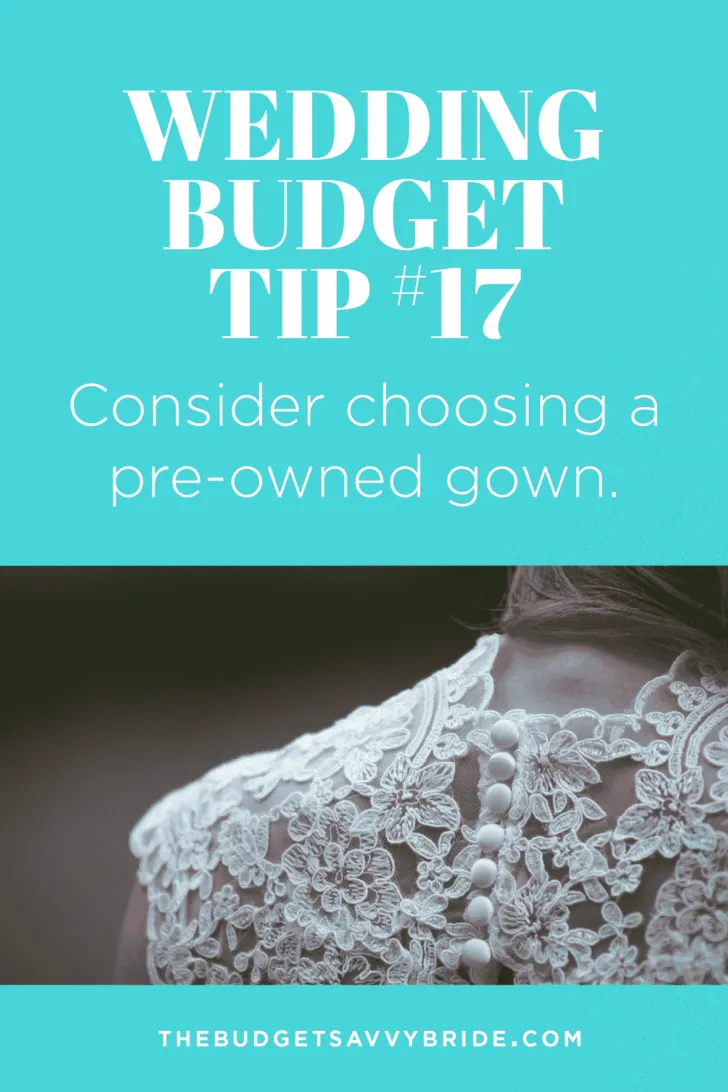 Wedding Budget Tip #17: Consider Choosing a Pre-Owned Gown